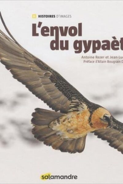 L’Envol du Gypaète – Antoine Rezer, Jean-Luc Danis – 2016