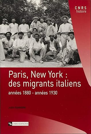 Paris, New-York : des migrants italiens: années 1880 – années 1930 – Judith Rainhorn – 2005