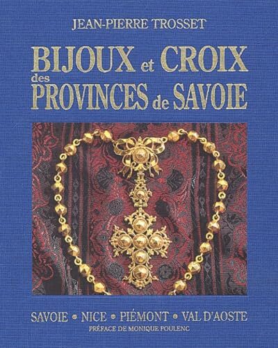 Bijoux et croix des provinces de Savoie – Jean-Pierre Trosset – 2003