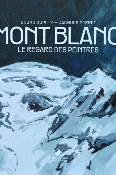 Mont Blanc Le regard des peintres – Jacques Perret, Bruno Dupety – 2025
