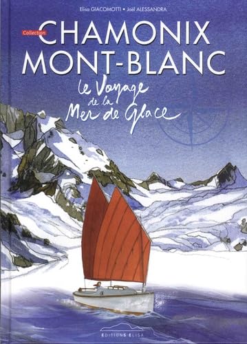 Le voyage de la mer de glace – Elisa Giacomotti, Joël Alessandra – 2017