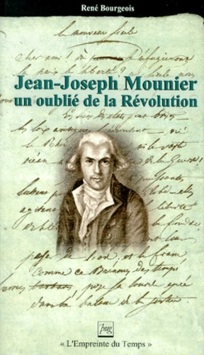 Jean-Joseph Mounier, un oublié de la Révolution – René Bourgeois – 1998