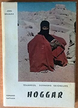 Hoggar	Touaregs, derniers seigneurs – Jean Malaurie – 1954