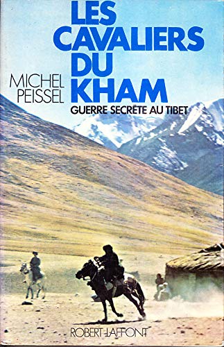 Les cavaliers du kham. guerre secrète au tibet – Michel Peissel – 1972