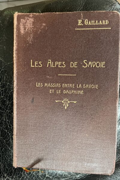 Les alpes de Savoie. troisième volume – Emile Gaillard – 1921