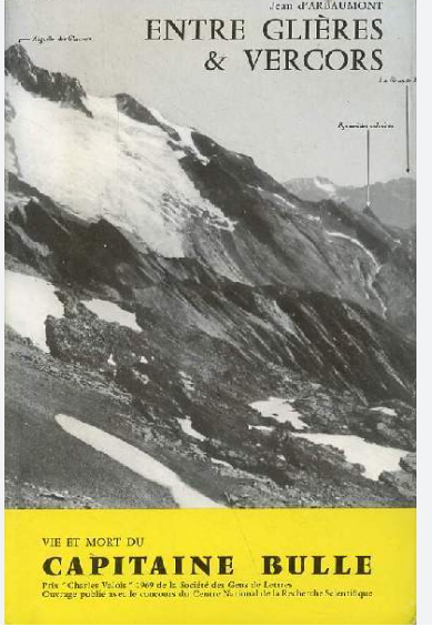 ENTRE GLIÈRES & VERCORS – Vie et mort du Capitaine BULLE (1913-1944) – Jean d&rsquo;ARBAUMONT – 1972