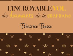 L’incroyable vol des diamants de la couronne – Béatrice Besse – 2025