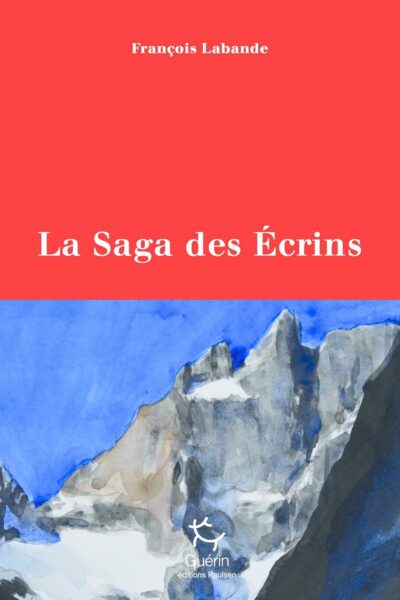 La saga des Ecrins – François Labande – 2021