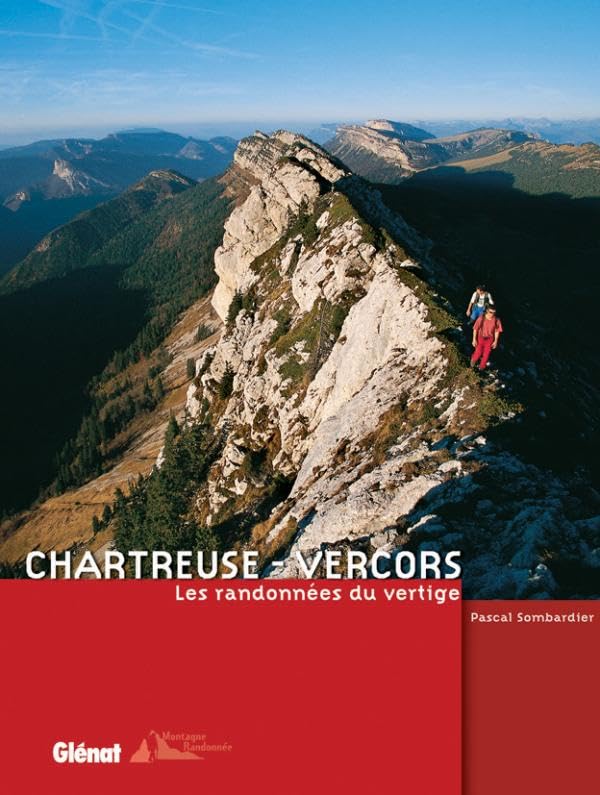 Chartreuse - Vercors: Les randonnées du vertige - Pascal Sombardier - 2009