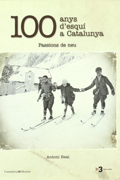 100 anys d&rsquo;esqui a Catalunya – Antoni Real – 2008