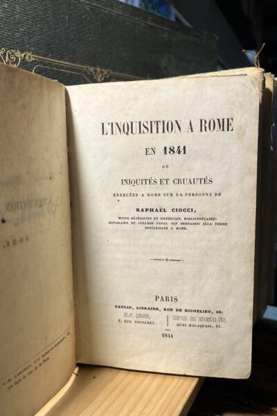 L&rsquo;inquisition à Rome en 1841, ou iniquités et cruautés exercées à Rome sur la personne de Raphaël Ciocci, moine bénédictin et cistercien – Anonyme – 1844