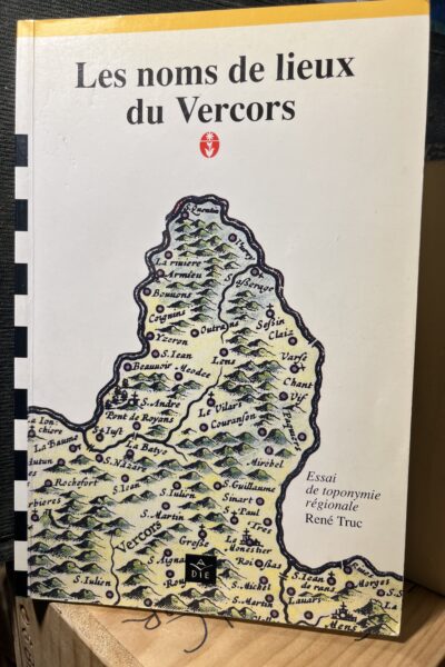 Noms de lieux du Vercors : Essai de toponymie régionale – René Truc – 1991