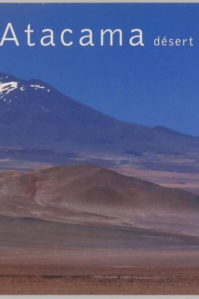 Atacama désert d&rsquo;altitude – Serge Brunier – 2004