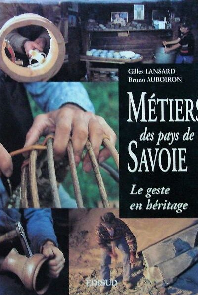 Métiers des pays de Savoie – Gilles Lansard, Bruno Auboiron – 1995
