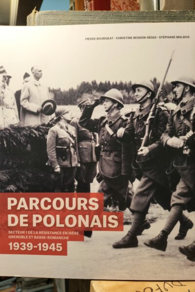 Parcours de Polonais Secteur 1 de la résistance en Isère Grenoble et Basse-Romanche – Pierre Bourgeat, Christine Besson-Ségui, Stéphane Malbos – 2024