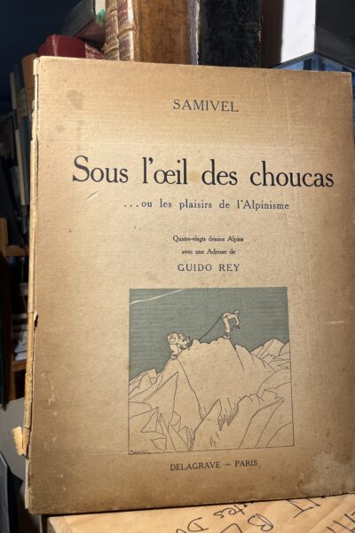 Sous l&rsquo;œil des choucas … ou les plaisirs de l&rsquo;alpinisme – Samivel – 1935