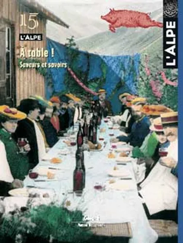 A table ! Saveurs et savoirs – Revue l&rsquo;Alpe – 2002