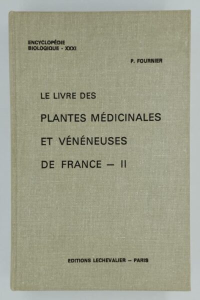 Le livre des plantes médicinales et vénéneuses de France Tome II –  Paul-Victor Fournier – 1948