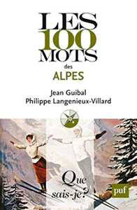 Les 100 mots des Alpes – GUIBAL Jean / LANGENIEUX-VILLARD Philippe – 2014