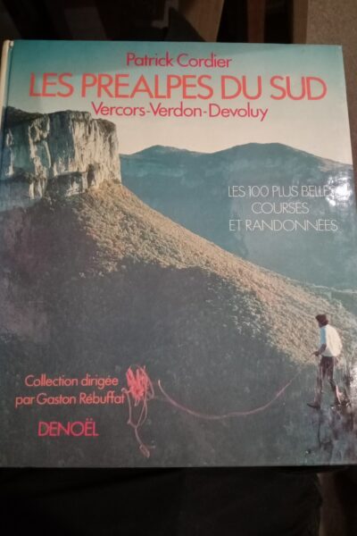 Les Préalpes du Sud Vercors-Verdon-Devoluy : Les 100 plus belles courses et randonnées – CORDIER Patrick – 1981