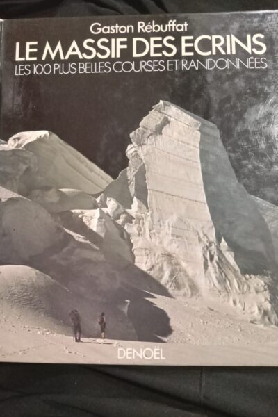 Le massif des Ecrins. Les 100 Plus belles. – REBUFFAT Gaston – 1974