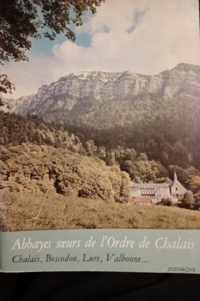 Abbayes soeurs de l&rsquo;Ordre de Chalais –  Chalais, Boscodon, Lure, Valbonne … – COLLECTIF – 1975