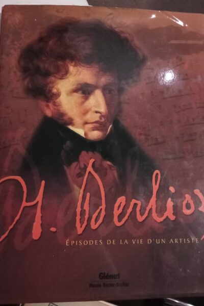 H. Berlioz : Episodes de la vie d&rsquo;un artiste – SPILLEMAECKER Chantal – 2003