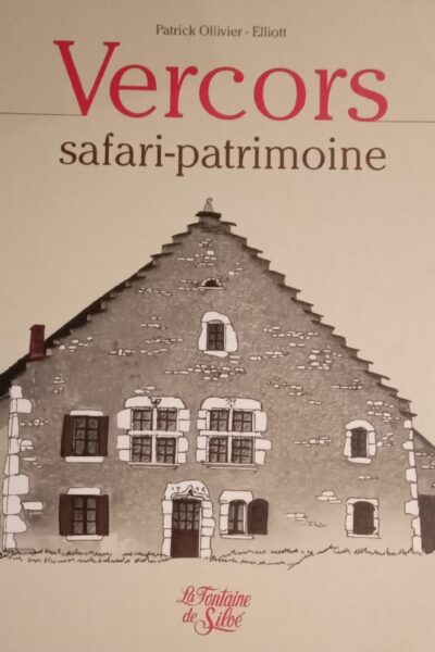 Vercors : safari-patrimoine – OLLIVIER-ELLIOTT Patrick – 2010