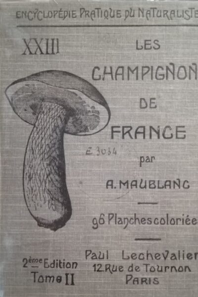 Encyclopédie pratique du naturaliste : XXIII.  Les champignons de France, 2e édition, tome II – MAUBLANC A. – 1928