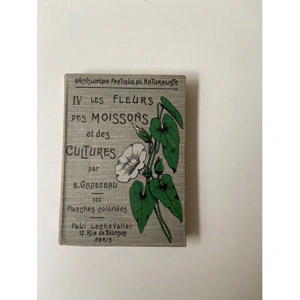 Encyclopédie pratique du naturaliste IV : les fleurs des moissons et des cultures – E. Gadeceau – 1914