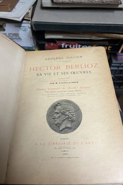 Hector Berlioz Sa vie et ses oeuvres – Adolphe Jullien – 1888