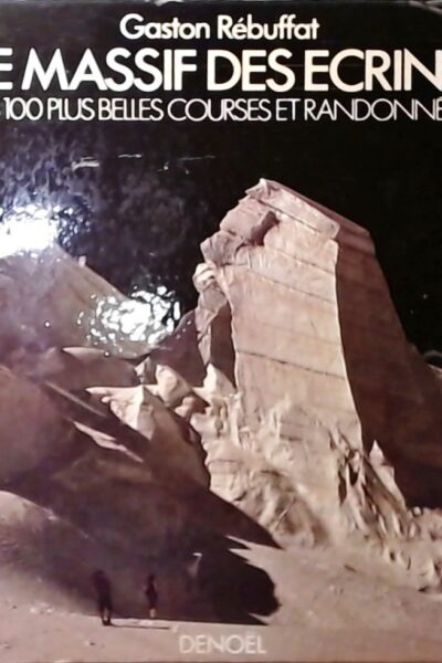 Le massif des Ecrins. Les 100 Plus belles. – REBUFFAT Gaston – 1974