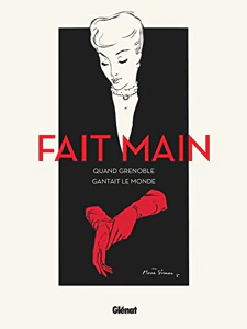 Fait main : Quand Grenoble gantait le monde – COLONEL Audrey / DALMASSO Anne – 2022