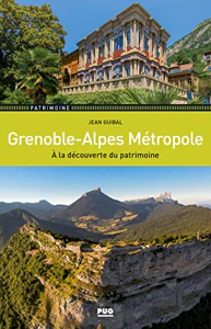 Grenoble-Alpes métropole : A la découverte du patrimoine – GUIBAL Jean – 2019