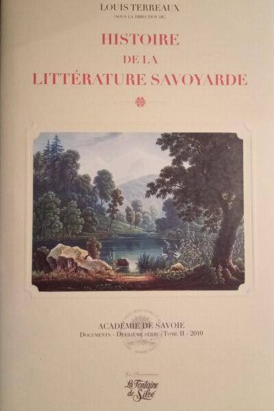 Histoire de la littérature savoyarde : Deuxième série – Tome II – TERREAUX Louis – 2010