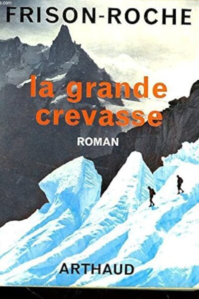 La Grande Crevasse – Frison-Roche – 1952