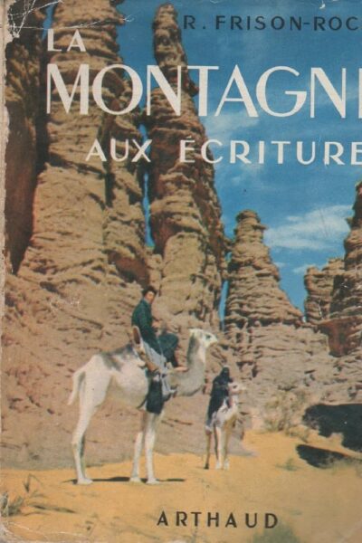 La montagne aux écritures – R. Frison-Roche – 1952