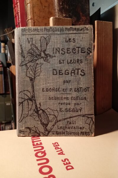 Encyclopédie pratique du naturaliste VI : Les insectes et leurs dégâts – E. Dongé et P. Estiot – 1931