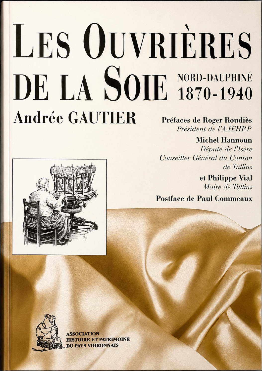 Les Ouvrières de la Soie : Nord Dauphiné 1870-1940 – Andrée Gautier – 1996