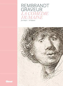 Rembrandt Graveur : La comédie humaine – RUTGERS Jaco / STIJNMAN Ad – 2019