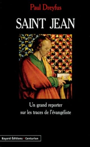 Saint Jean : Un grand reporter sur les traces de l&rsquo;évangéliste – DREYFUS Paul – 1998