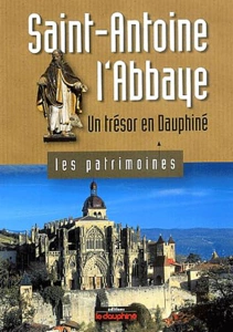 Saint-Antoine-L&rsquo;Abbaye : Un trésor en Dauphiné – ROUX Jean-Louis / MOCELLIN Géraldine – 2022