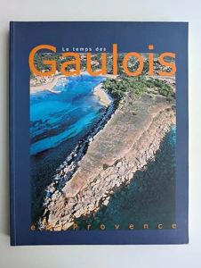 Le temps des Gaulois en Provence – Jean Chausserie-Laprée – 2000