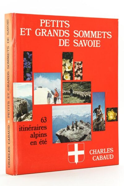Petits et grands sommets de Savoie : 63 itinéraires alpins en été – CABAUD Charles – 1971
