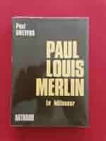 Paul Louis Merlin : Le bâtisseur – DREYFUS Paul – 1974