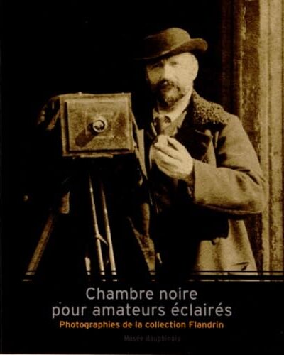 Chambre noire pour amateurs éclairés : Photographies de la collection Flandrin – COLLECTIF – 2012