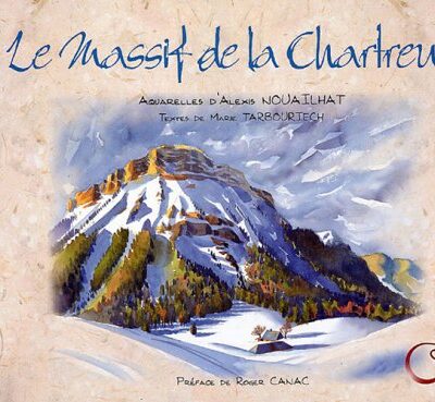 Le massif de la Chartreuse : Préface de Roger Canac – NOUAILHAT/TARBOURIECH Alexis/Marie – 2005