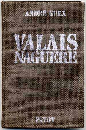 Valais naguère : 281 photographies anciennes – GUEX André – 1971