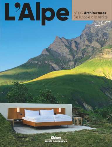 Architectures : De l&rsquo;utopie à la réalité. : 103 – REVUE L&rsquo;ALPE – 2024