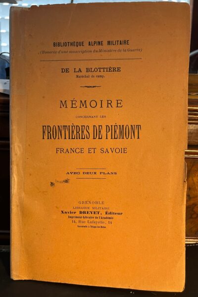 Mémoires concernnant les frontières de piémont France et Savoie – BLOTTIERE Maréchal de camp de la – 1894